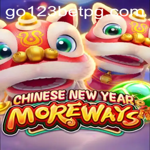 Explore the Thrills of CHINESENEWYEARMOREWAYS with go123 bet